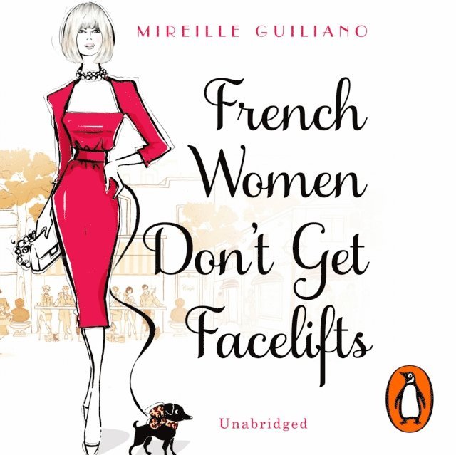Mireille Guiliano - French Women Don't Get Facelifts, Ljudbok