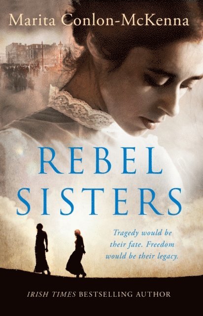 Marita Conlon-McKenna - Rebel Sisters, E-bok