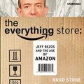 Everything Store: Jeff Bezos and the Age of Amazon