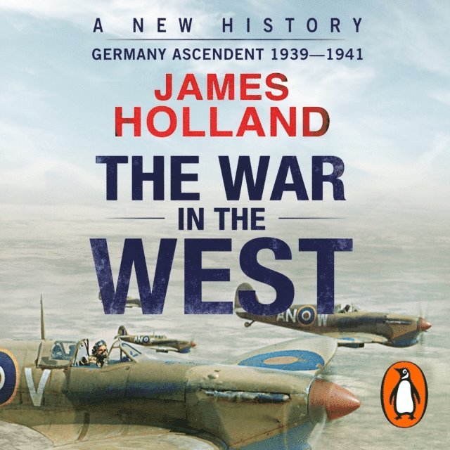 James Holland - War in the West - A New History, Ljudbok