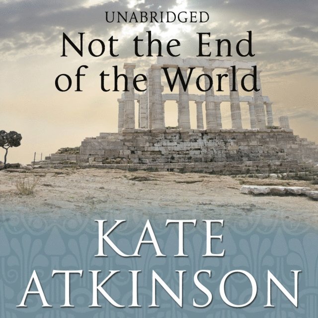 Kate Atkinson - Not The End Of The World, Ljudbok