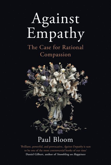 Paul Bloom - Against Empathy, E-bok
