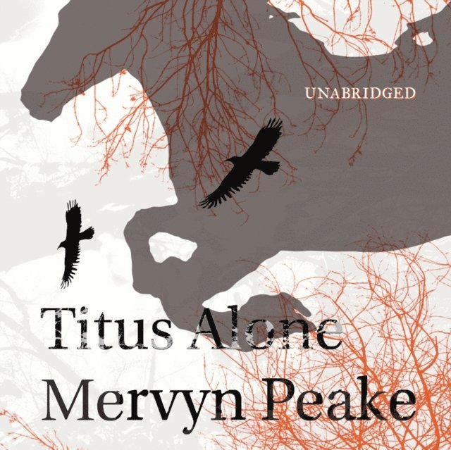 Mervyn Peake - Titus Alone, Ljudbok