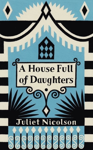 Juliet Nicolson - House Full of Daughters, E-bok