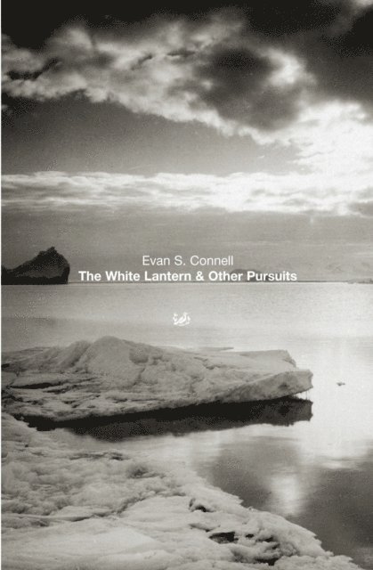 Evan S Connell - White Lantern And Other Pursuits, E-bok