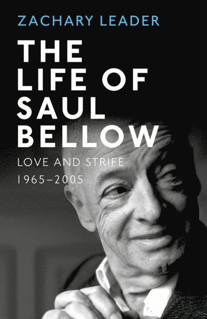 Zachary Leader - Life of Saul Bellow, E-bok