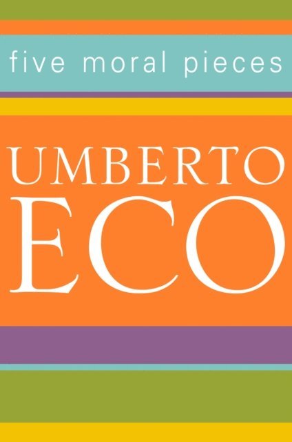 Umberto Eco - Five Moral Pieces, E-bok