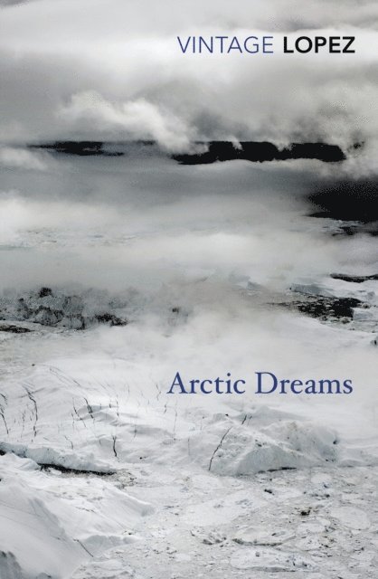 Barry Lopez - Arctic Dreams, E-bok