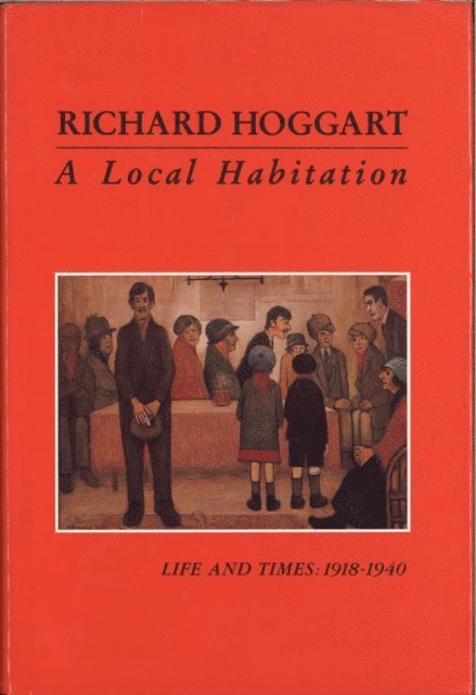 Richard Hoggart - Local Habitation, E-bok