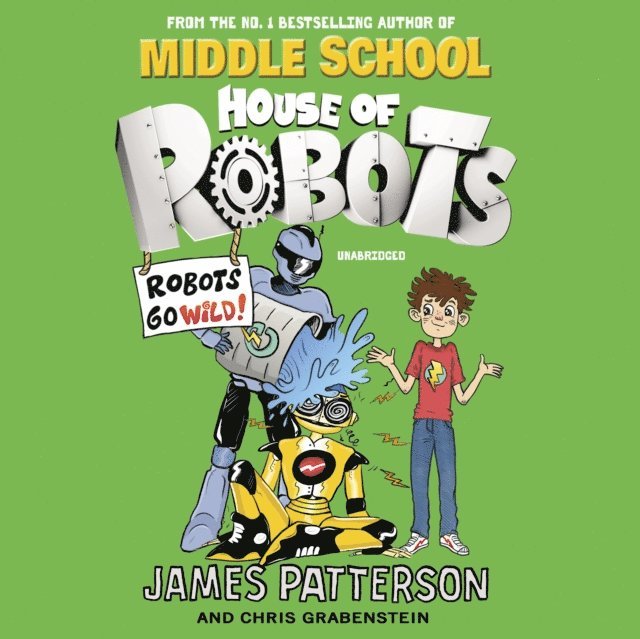 James Patterson - House of Robots: Robots Go Wild!, Ljudbok