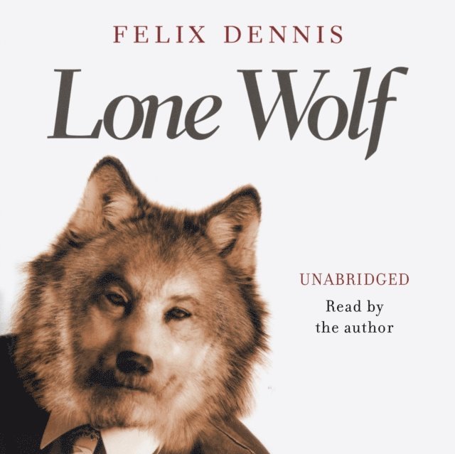 Felix Dennis - Lone Wolf, Ljudbok