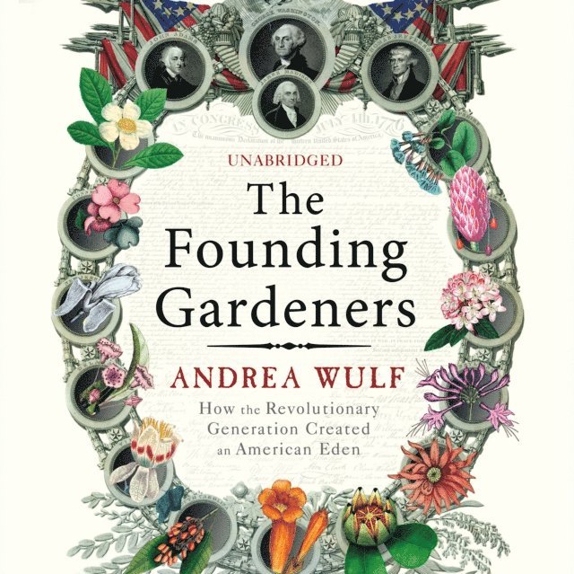 Andrea Wulf - Founding Gardeners, Ljudbok