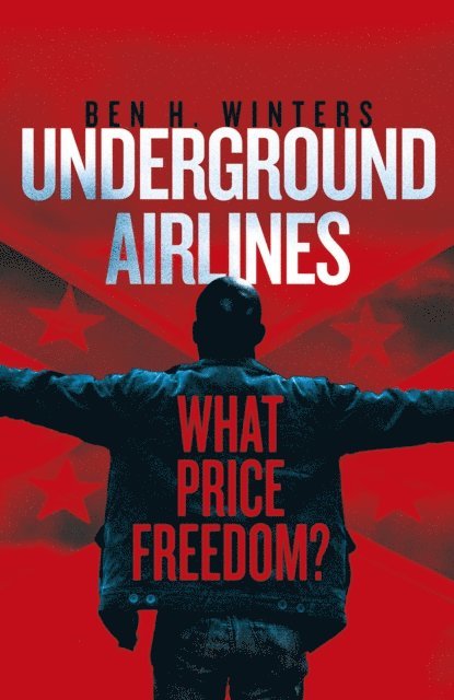 Ben H. Winters - Underground Airlines, E-bok