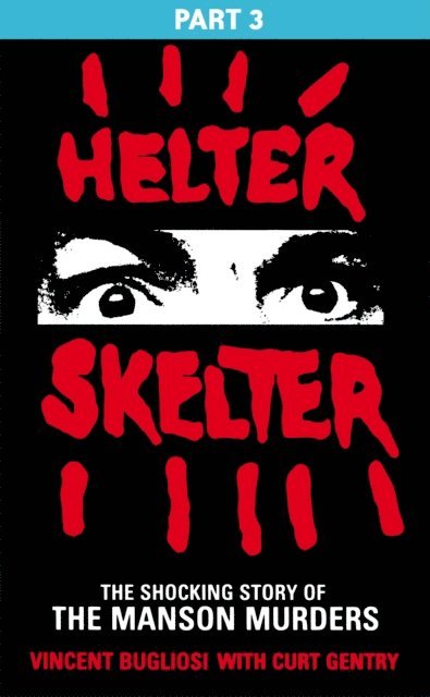 Vincent Bugliosi - Helter Skelter: Part Three of the Shocking Manson Murders, E-bok