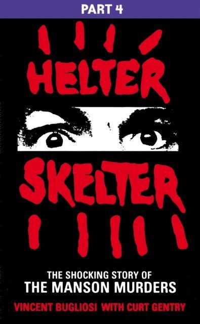 Vincent Bugliosi - Helter Skelter: Part Four of the Shocking Manson Murders, E-bok