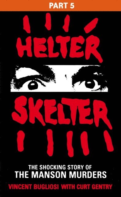 Vincent Bugliosi - Helter Skelter: Part Five of the Shocking Manson Murders, E-bok