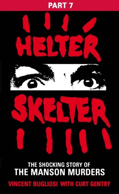 Vincent Bugliosi - Helter Skelter: Part Seven of the Shocking Manson Murders, E-bok