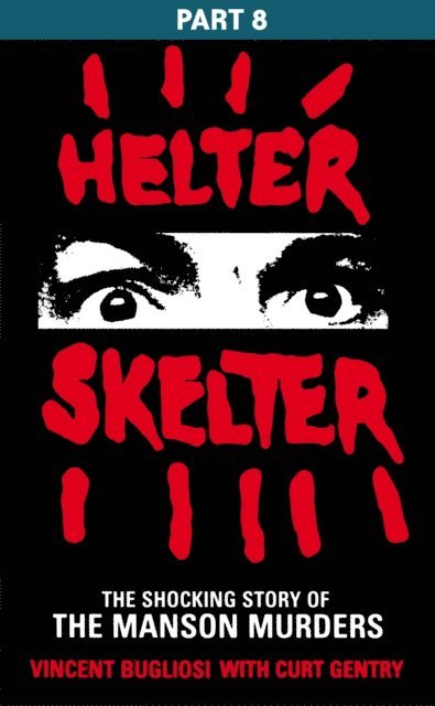 Vincent Bugliosi - Helter Skelter: Part Eight of the Shocking Manson Murders, E-bok