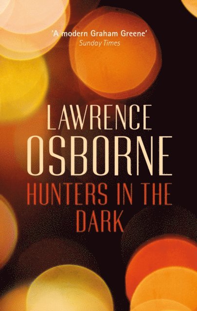 Lawrence Osborne - Hunters in the Dark, E-bok