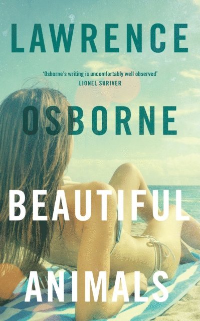Lawrence Osborne - Beautiful Animals, E-bok