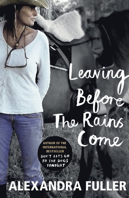 Alexandra Fuller - Leaving Before the Rains Come, E-bok