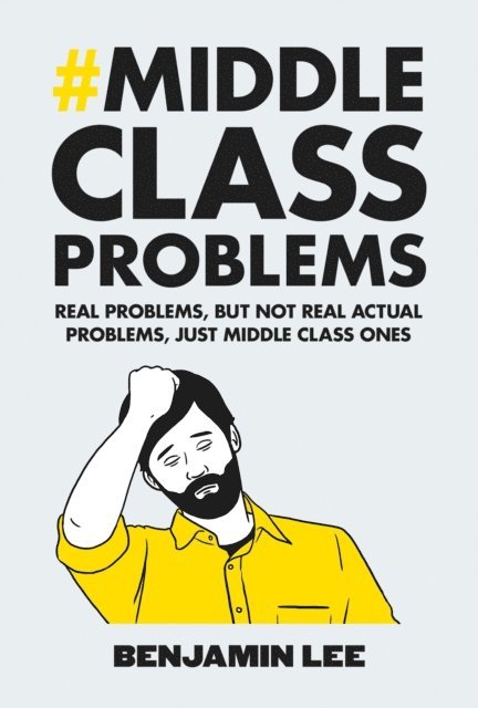 Benjamin Lee - Middle Class Problems, E-bok