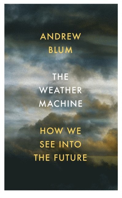 Andrew Blum - Weather Machine, E-bok