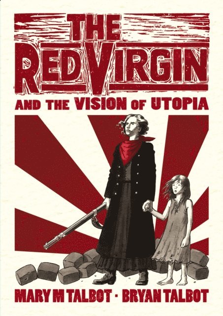 Bryan Talbot, Mary Talbot - Red Virgin and the Vision of Utopia, E-bok