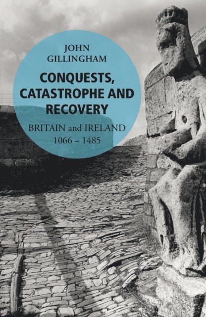 John Gillingham - Conquests, Catastrophe and Recovery, E-bok