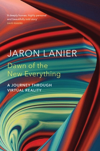 Jaron Lanier - Dawn of the New Everything, E-bok