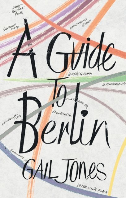 Gail Jones - Guide to Berlin, E-bok. Tillgänglighet: Lägg i varukorg