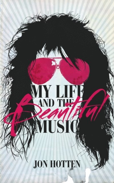 Jon Hotten - My Life And The Beautiful Music, E-bok