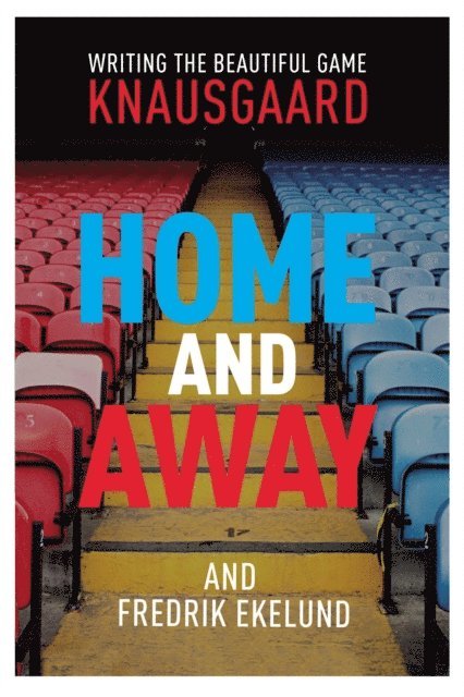 Karl Ove Knausgaard, Fredrik Ekelund - Home and Away, E-bok