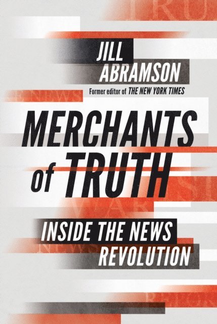 Jill Abramson - Merchants of Truth, E-bok