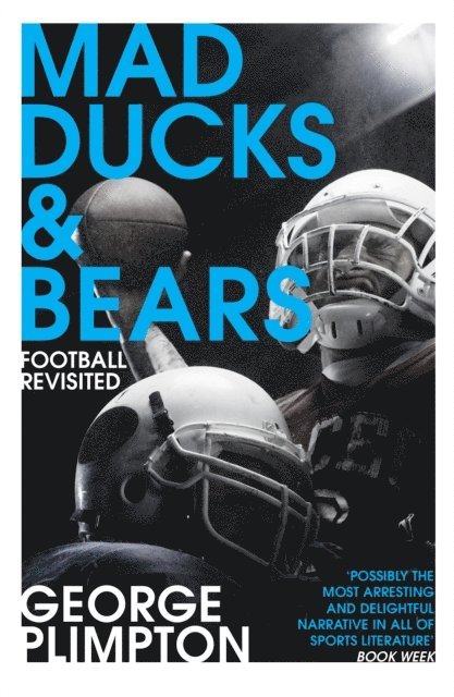 George Plimpton - Mad Ducks and Bears, E-bok