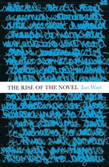 Ian Watt - Rise Of The Novel, E-bok