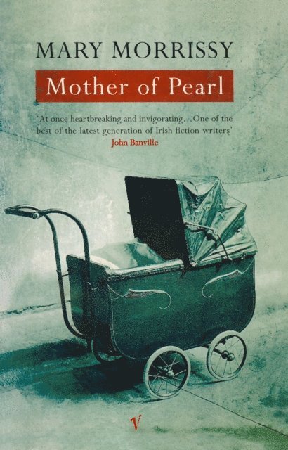 Mary Morrissy - Mother Of Pearl, E-bok