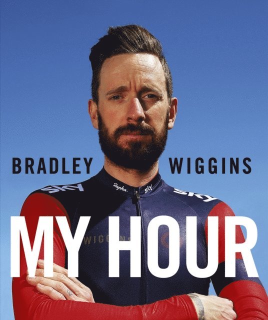 Bradley Wiggins - Bradley Wiggins: My Hour, E-bok
