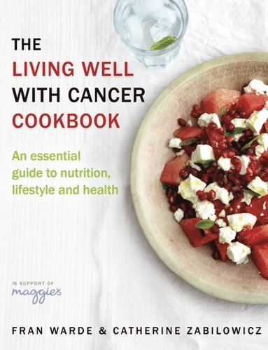 Fran Warde, Catherine Zabilowicz - Living Well With Cancer Cookbook, E-bok