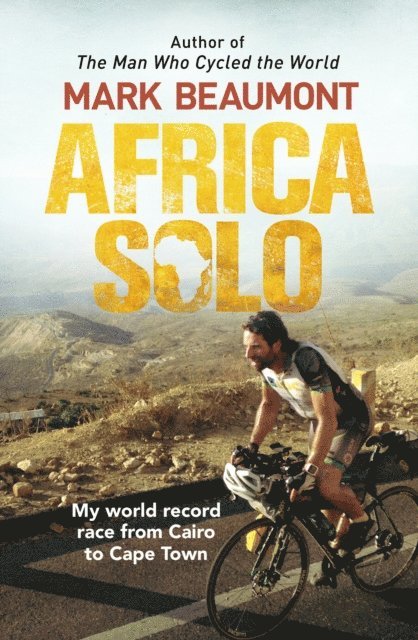 Mark Beaumont - Africa Solo, E-bok
