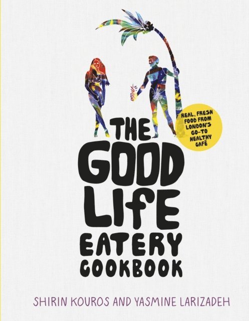 Good Life Eatery Cookbook