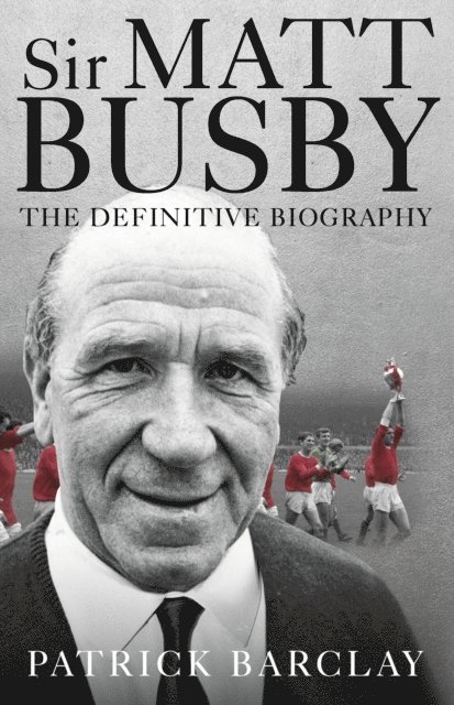 Patrick Barclay - Sir Matt Busby, E-bok. Tillgänglighet: Lägg i varukorg