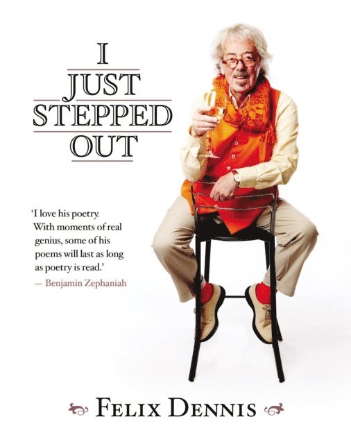 Felix Dennis - I Just Stepped Out, E-bok