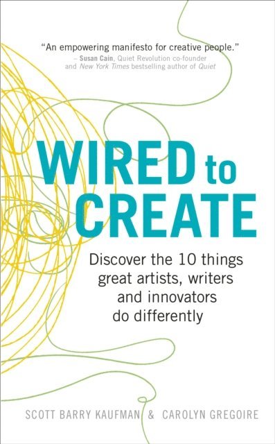 Scott Barry Kaufman, Carolyn Gregoire - Wired to Create, E-bok
