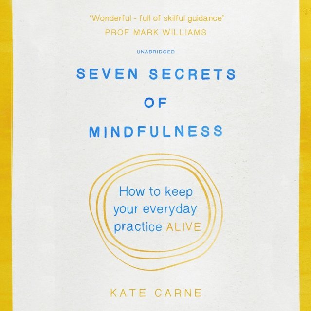 Kate Carne - Seven Secrets of Mindfulness, E-bok