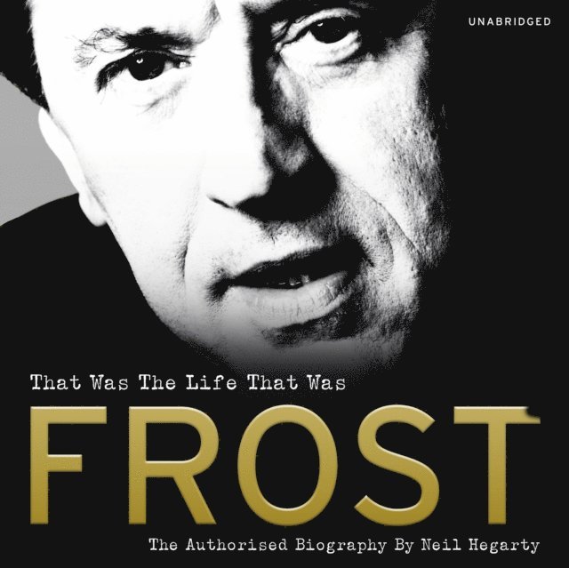 Neil Hegarty - Frost: That Was The Life That Was, Ljudbok