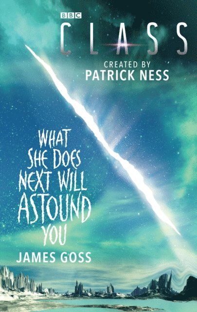 James Goss - Class: What She Does Next Will Astound You, E-bok