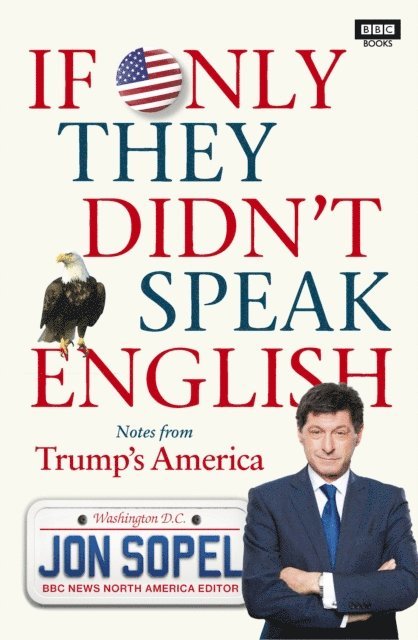 Jon Sopel - If Only They Didn't Speak English, E-bok