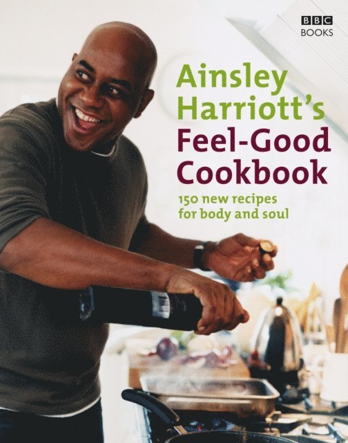 Ainsley Harriott - Feel-Good Cookbook, E-bok