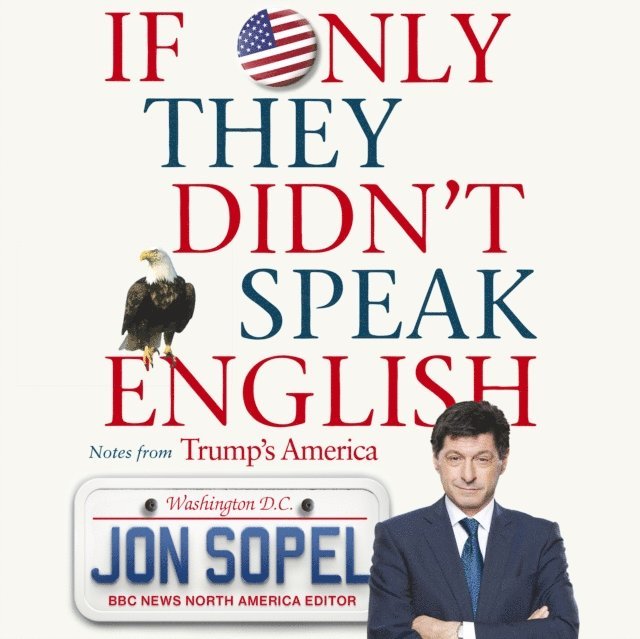 Jon Sopel - If Only They Didn't Speak English, Ljudbok